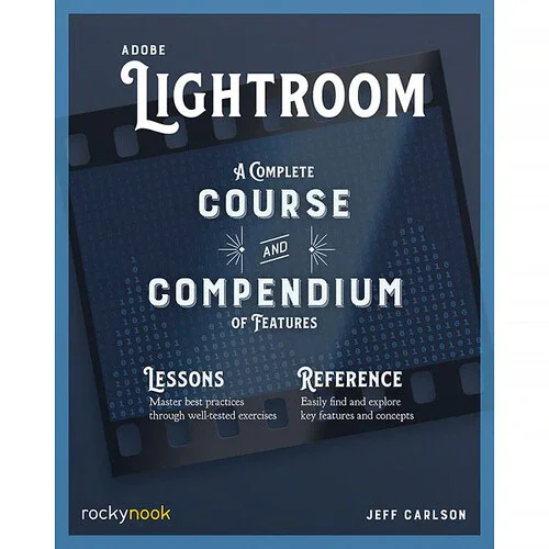 BOOK - Adobe Lightroom: A Complete Course and Compendium of Features